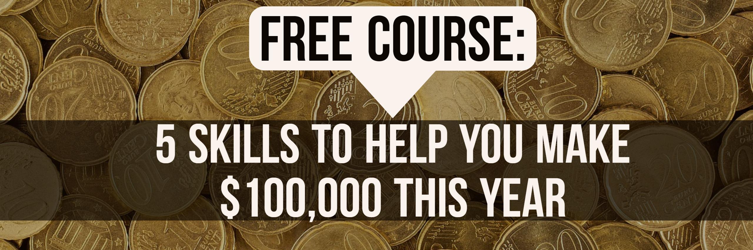 5 skills to help you make 100k this year